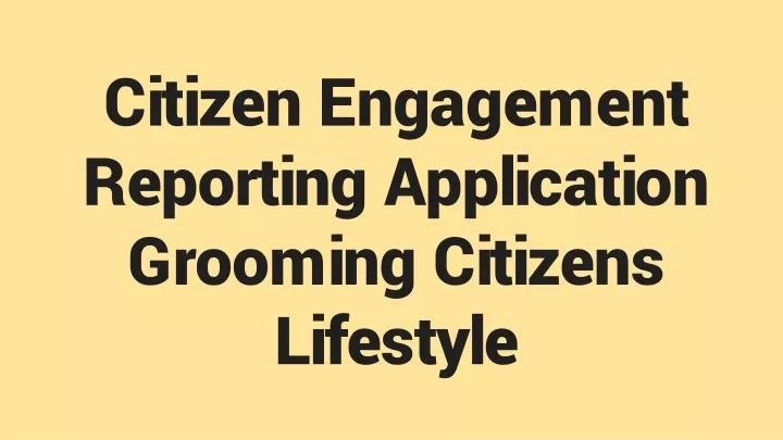 citizen engagement reporting application grooming citizens lifestyle