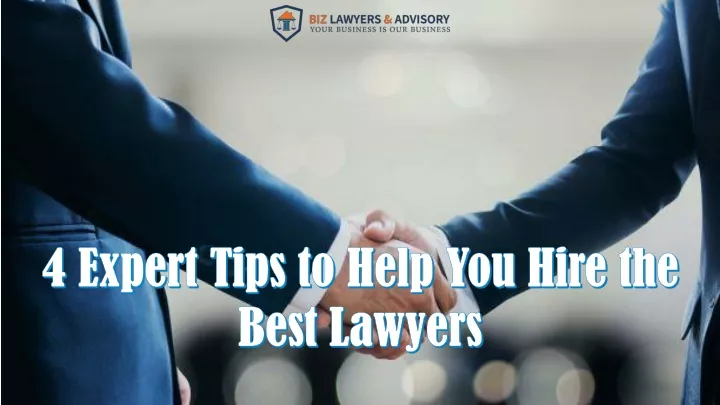 4 expert tips to help you hire the best lawyers