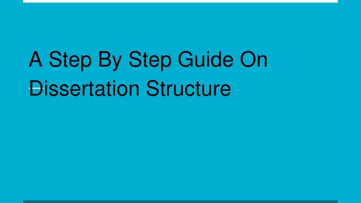 PPT - A Step By Step Guide On Dissertation Structure PowerPoint ...