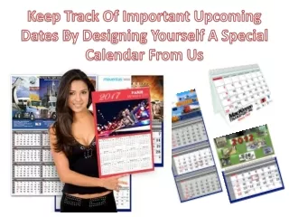 Keep Track Of Important Upcoming Dates By Designing Yourself A Special Calendar From Us