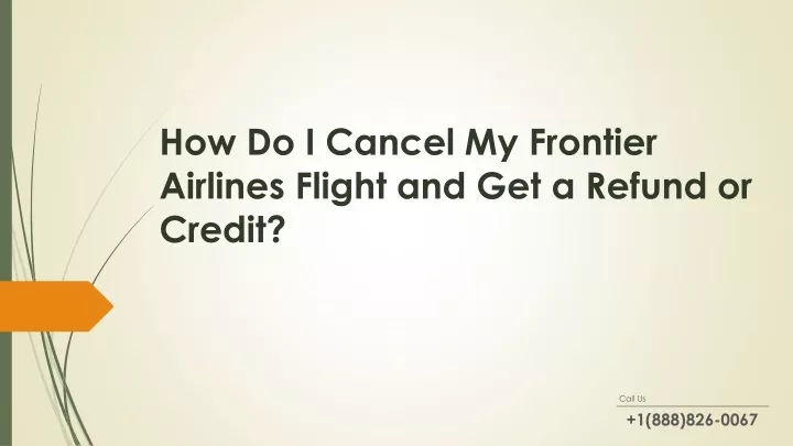 how do i cancel my frontier airlines flight and get a refund or credit