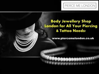 Body Jewellery Shop London for All Your Piercing & Tattoo Needs!
