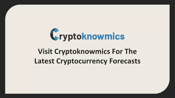 visit cryptoknowmics for the latest