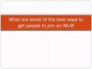 What are some of the best ways to get people to join an MLM?