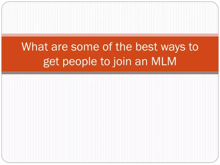 what are some of the best ways to get people to join an mlm