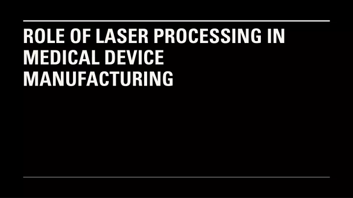 role of laser processing in medical device manufacturing