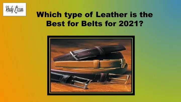 which type of leather is the best for belts