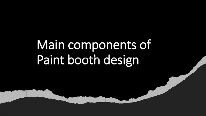 main components of paint booth design