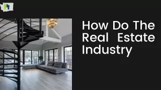 How Do The Real Estate Industry Function A Descriptive Guide