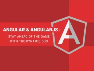 AngularJS & Angular: Stay Ahead of the Game with the Dynamic Duo