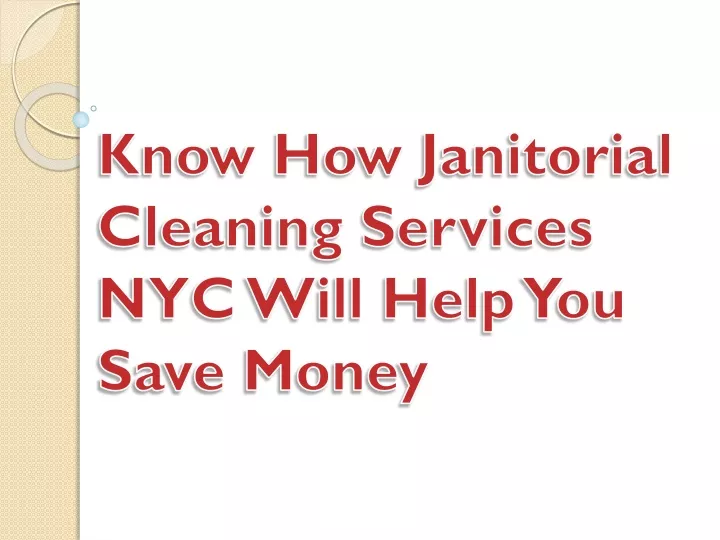 know how janitorial cleaning services nyc will help you save money