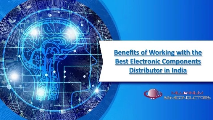 benefits of working with the best electronic components distributor in india