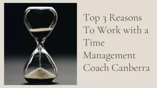 Top 3 Reasons To Work with a Time Management Coach Canberra.