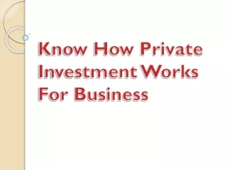 know how private investment works for business