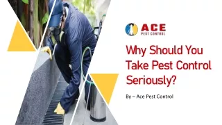 Why Should You Take Pest Control Seriously ?