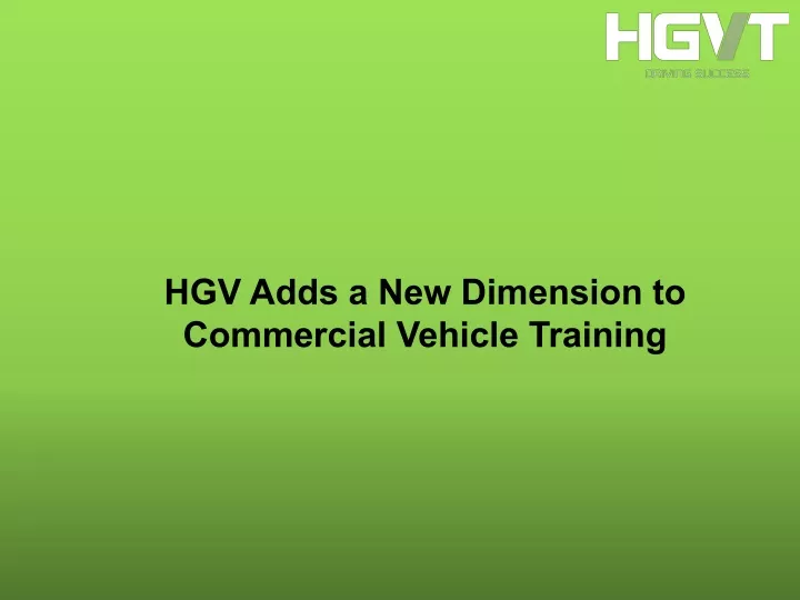 hgv adds a new dimension to commercial vehicle