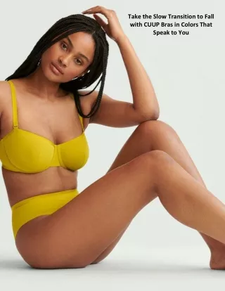 take the slow transition to fall with cuup bras