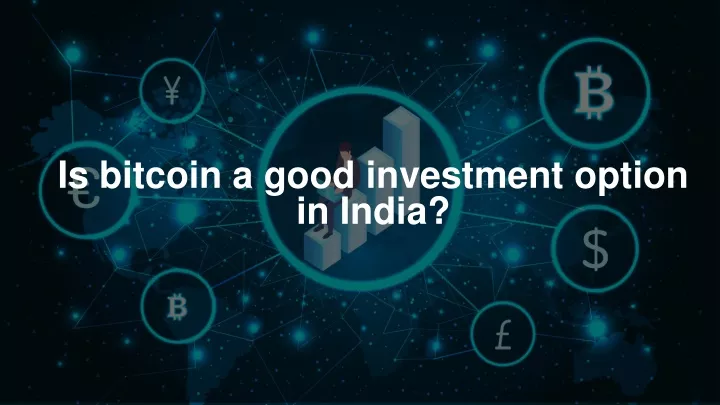 is bitcoin a good investment option in india