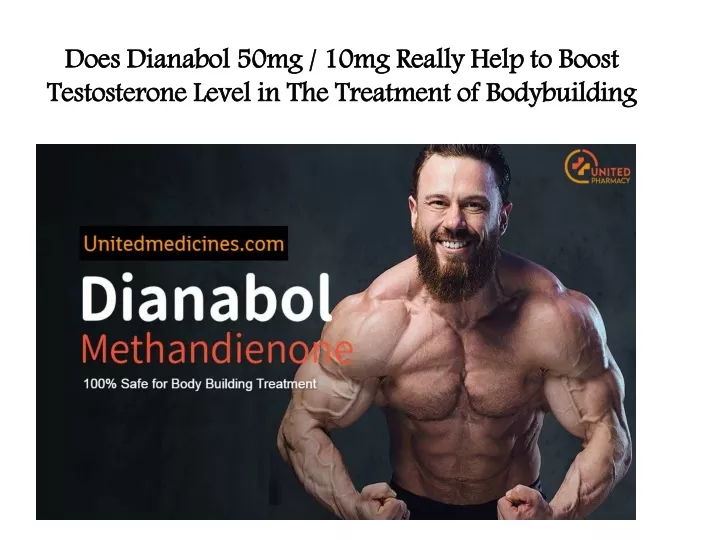 does dianabol 50mg 10mg really help to boost testosterone level in the treatment of bodybuilding
