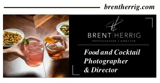 Food and Cocktail Photographer & Director-Brent Herrig