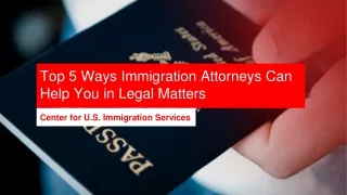 Top 5 Ways Immigration Attorneys Can Help You in Legal Matters