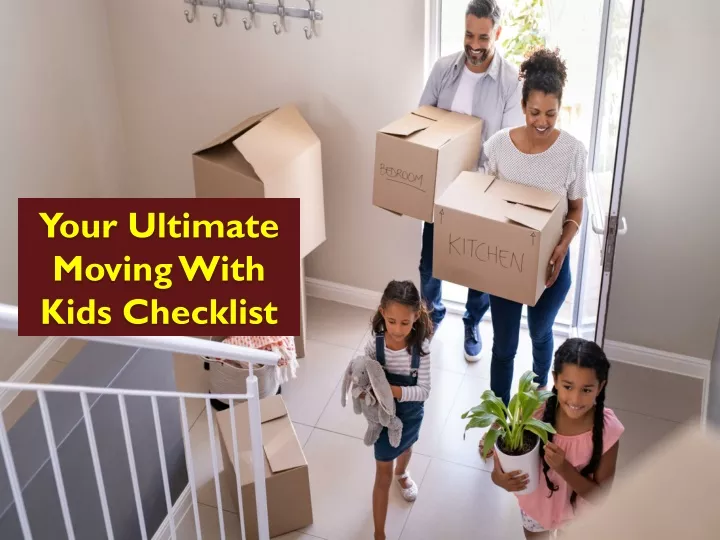 your ultimate moving with kids checklist