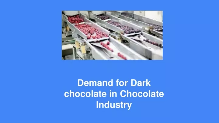demand for dark chocolate in chocolate industry