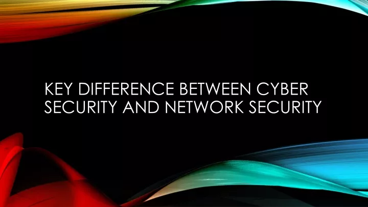 key difference between cyber security and network security