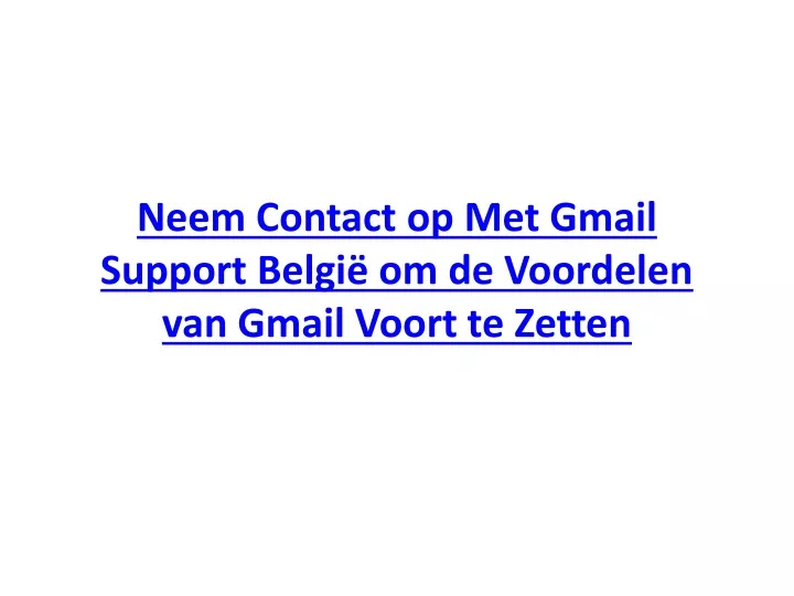 neem contact op met gmail support belgi om de voordelen van gmail voort te zetten