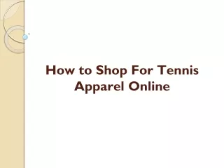 Few Tips to Shop For Tennis Apparel Online
