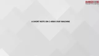 A SHORT NOTE ON C-ARM X RAY MACHINE