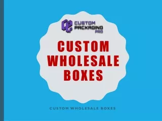 Custom Wholesale Boxes