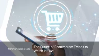 The Future of Ecommerce_ Trends to Watch in 2021