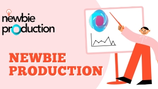 newbie newbie production production