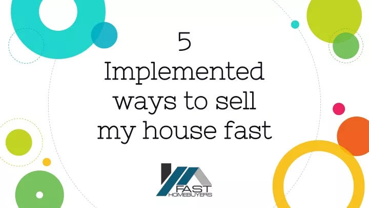 5 implemented ways to sell my house fast