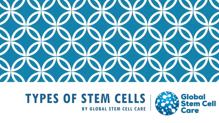 types of stem cells by global stem cell care