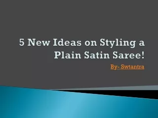 5 New Ideas on Styling a Plain Satin Saree!