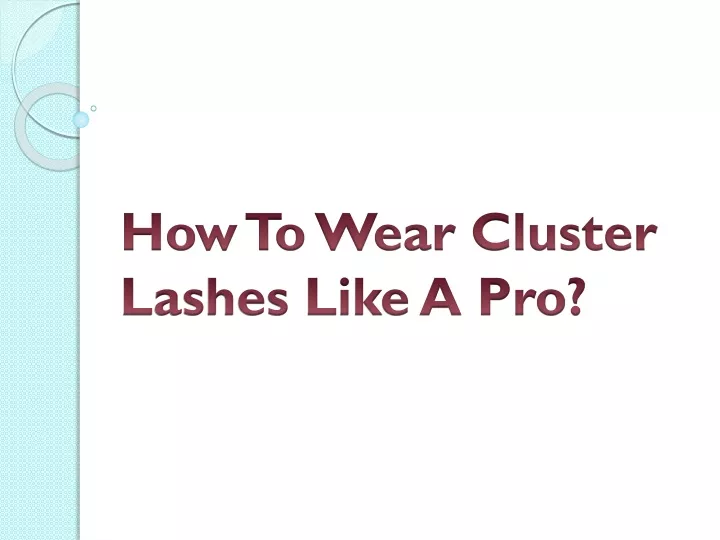 how to wear cluster lashes like a pro