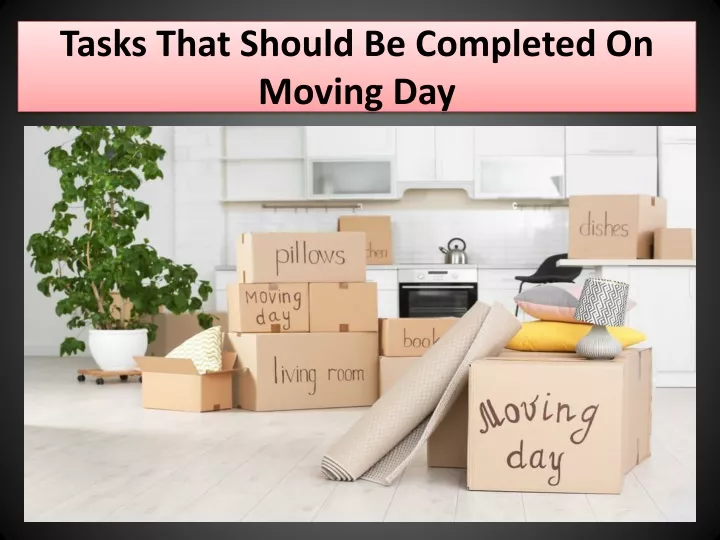 tasks that should be completed on moving day
