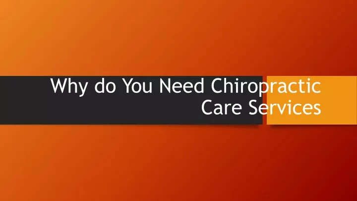 why do you need chiropractic care services