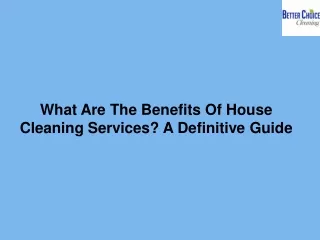 What Are The Benefits Of House Cleaning Services A Definitive Guide