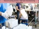 Vacuum casting service - E-make - slide 1
