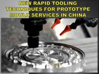 new rapid tooling techniques for prototype mould services in china