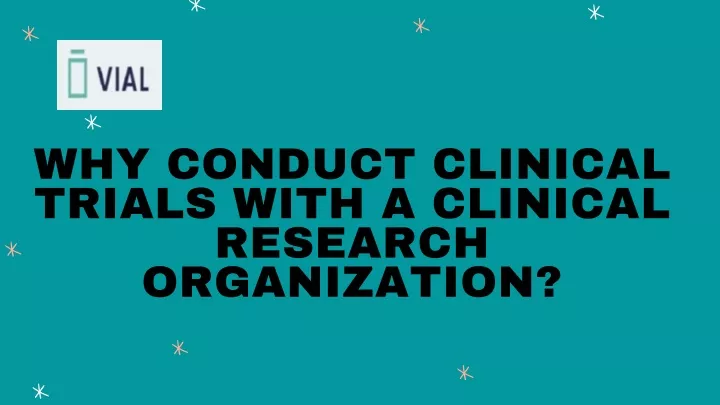 why conduct clinical trials with a clinical
