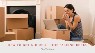 Tips to Get Rid of All The Packing Boxes After The Move