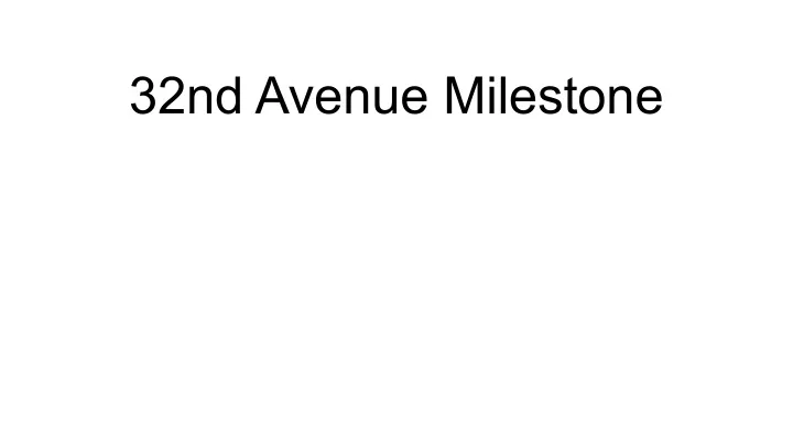 32nd avenue milestone