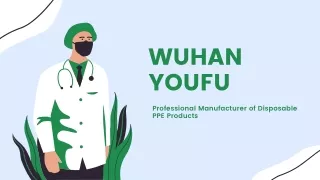Wuhan Youfu - Professional Manufacturer of Disposable PPE Products