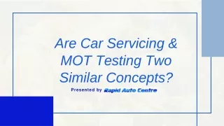 Are Car Servicing & MOT Testing Two Similar Concepts