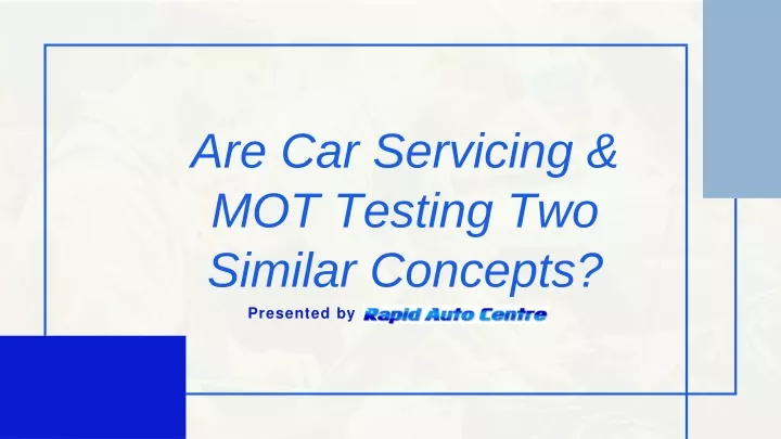 are car servicing mot testing two similar concepts presented by