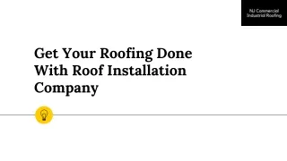 Get Your Roofing Done With Roof Installation Company